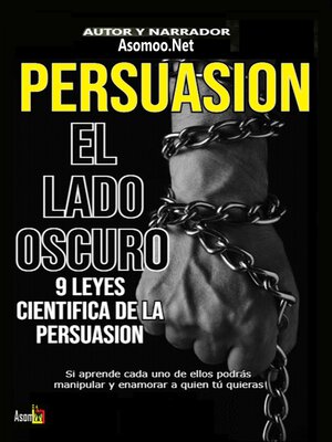 cover image of PERSUASION EL LADO OSCURO 9 LEYES CIENTIFICA DE LA PERSUASION